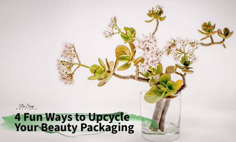 4 Fun Ways to Upcycle Your Beauty Packaging
